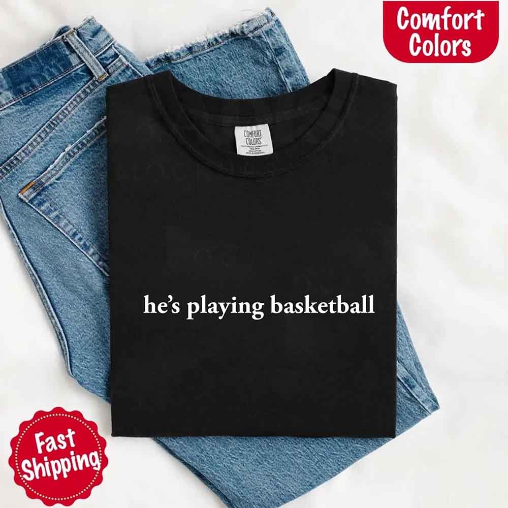 He’s Playing Basketball – Funny Sports Girlfriend Shirt for Women